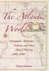 The Atlantic World : Europeans, Africans, Indians and their Shared History, 1400-1900 - Book