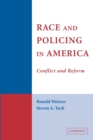 Race and Policing in America : Conflict and Reform - Book