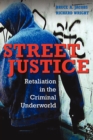 Street Justice : Retaliation in the Criminal Underworld - Book