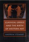 Classical Greece and the Birth of Western Art - Book