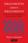 Arguments about Arguments : Systematic, Critical, and Historical Essays In Logical Theory - Book