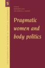 Pragmatic Women and Body Politics - Book
