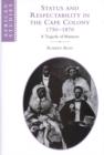Status and Respectability in the Cape Colony, 1750-1870 : A Tragedy of Manners - Book