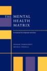 The Mental Health Matrix : A Manual to Improve Services - Book