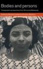 Bodies and Persons : Comparative Perspectives from Africa and Melanesia - Book