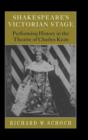 Shakespeare's Victorian Stage : Performing History in the Theatre of Charles Kean - Book