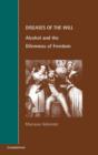 Diseases of the Will : Alcohol and the Dilemmas of Freedom - Book