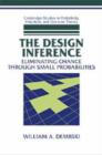 The Design Inference : Eliminating Chance through Small Probabilities - Book