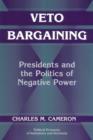 Veto Bargaining : Presidents and the Politics of Negative Power - Book