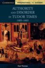 Authority and Disorder in Tudor Times, 1485-1603 - Book