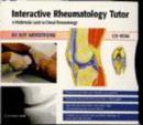 Interactive Rheumatology Tutor : A Multimedia Guide to Clinical Rheumatology on CD-ROM - Book