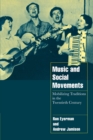 Music and Social Movements : Mobilizing Traditions in the Twentieth Century - Book