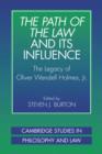 The Path of the Law and its Influence : The Legacy of Oliver Wendell Holmes, Jr - Book