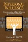 Impersonal Influence : How Perceptions of Mass Collectives Affect Political Attitudes - Book