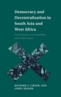Democracy and Decentralisation in South Asia and West Africa : Participation, Accountability and Performance - Book