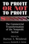 To Profit or Not to Profit : The Commercial Transformation of the Nonprofit Sector - Book