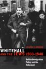 Whitehall and the Jews, 1933-1948 : British Immigration Policy, Jewish Refugees and the Holocaust - Book