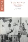 East African Doctors : A History of the Modern Profession - Book