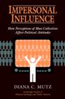 Impersonal Influence : How Perceptions of Mass Collectives Affect Political Attitudes - Book