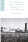 Slaves, Freedmen and Indentured Laborers in Colonial Mauritius - Book