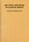 Art, Myth, and Ritual in Classical Greece - Book