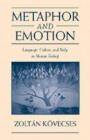 Metaphor and Emotion : Language, Culture, and Body in Human Feeling - Book