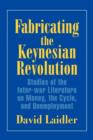 Fabricating the Keynesian Revolution : Studies of the Inter-war Literature on Money, the Cycle, and Unemployment - Book