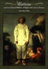Watteau and the Cultural Politics of Eighteenth-Century France - Book