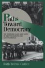 Paths toward Democracy : The Working Class and Elites in Western Europe and South America - Book