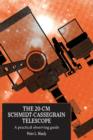 The 20-cm Schmidt-Cassegrain Telescope : A Practical Observing Guide - Book