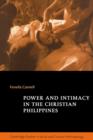 Power and Intimacy in the Christian Philippines - Book