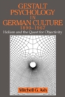 Gestalt Psychology in German Culture, 1890-1967 : Holism and the Quest for Objectivity - Book