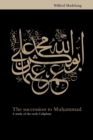 The Succession to Muhammad : A Study of the Early Caliphate - Book