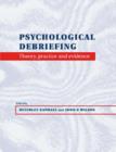 Psychological Debriefing : Theory, Practice and Evidence - Book