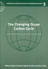 The Changing Ocean Carbon Cycle : A Midterm Synthesis of the Joint Global Ocean Flux Study - Book