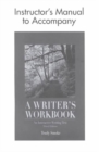 A Writer's Workbook Instructor's Manual : An Interactive Writing Text Instructor's Manual to 3r.e - Book