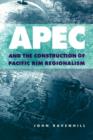 APEC and the Construction of Pacific Rim Regionalism - Book