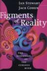 Figments of Reality : The Evolution of the Curious Mind - Book