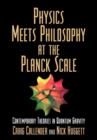 Physics Meets Philosophy at the Planck Scale : Contemporary Theories in Quantum Gravity - Book