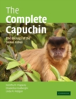 The Complete Capuchin : The Biology of the Genus Cebus - Book