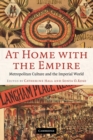 At Home with the Empire : Metropolitan Culture and the Imperial World - Book