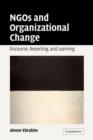 NGOs and Organizational Change : Discourse, Reporting, and Learning - Book