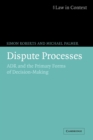 Dispute Processes : ADR and the Primary Forms of Decision-Making - Book