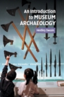 An Introduction to Museum Archaeology - Book