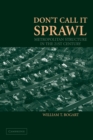 Don't Call It Sprawl : Metropolitan Structure in the 21st Century - Book