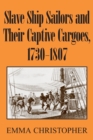 Slave Ship Sailors and Their Captive Cargoes, 1730-1807 - Book