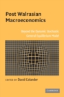 Post Walrasian Macroeconomics : Beyond the Dynamic Stochastic General Equilibrium Model - Book