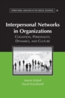 Interpersonal Networks in Organizations : Cognition, Personality, Dynamics, and Culture - Book