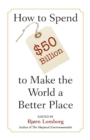 How to Spend $50 Billion to Make the World a Better Place - Book