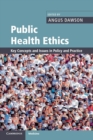 Public Health Ethics : Key Concepts and Issues in Policy and Practice - Book